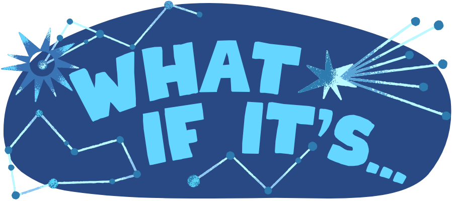 What if It's