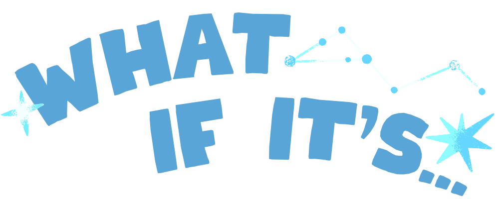 What if It's